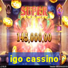 igo cassino